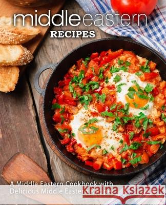 Middle Eastern Recipes: A Middle Eastern Cookbook with Delicious Middle Eastern Recipes Booksumo Press 9781545440001 Createspace Independent Publishing Platform