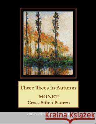 Three Trees in Autumn: Monet cross stitch pattern George, Kathleen 9781545440810 Createspace Independent Publishing Platform