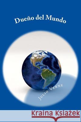 Dueño del Mundo (Spanish) Edition Verne, Julio 9781545441251 Createspace Independent Publishing Platform