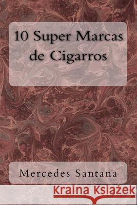 10 Super Marcas de Cigarros Mercedes Santana Karen Santana 9781545443811 Createspace Independent Publishing Platform