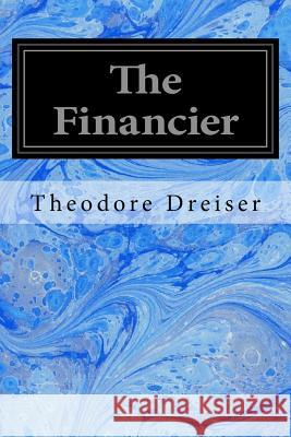 The Financier Theodore Dreiser 9781545444320