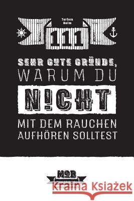 111 sehr gute Gründe, warum du NICHT mit dem Rauchen aufhören solltest: Ein umfassender Ratgeber für Raucher Greiner, Julia 9781545444573