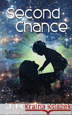 Second Chance J R Nichols 9781545446317 Createspace Independent Publishing Platform