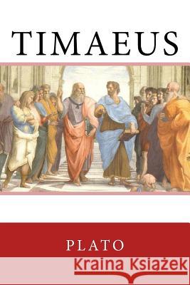 Timaeus Plato                                    Benjamin Jowett Sir Angels 9781545447895 Createspace Independent Publishing Platform
