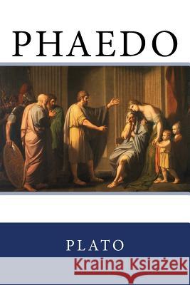 Phaedo Plato                                    Benjamin Jowett Sir Angels 9781545448038 Createspace Independent Publishing Platform
