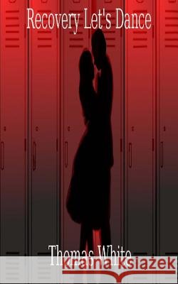 Recovery Let's Dance Thomas White Quinton Veal 9781545449271 Createspace Independent Publishing Platform