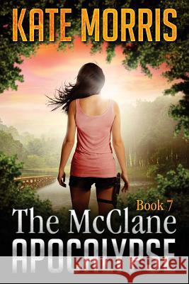 The McClane Apocalypse Book Seven Kate Morris 9781545449776 Createspace Independent Publishing Platform