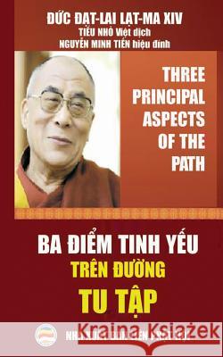 Ba điểm tinh yếu trên đường tu tập: Bản in năm 2017 (Việt dịch) Lama, Dalai 9781545450550