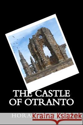 The Castle of Otranto Horace Walpole 9781545453513 Createspace Independent Publishing Platform