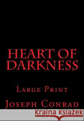 Heart of Darkness: Large Print Joseph Conrad 9781545455890