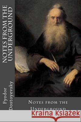 Notes from the Underground Fyodor Dostoyevsky 9781545455951 Createspace Independent Publishing Platform