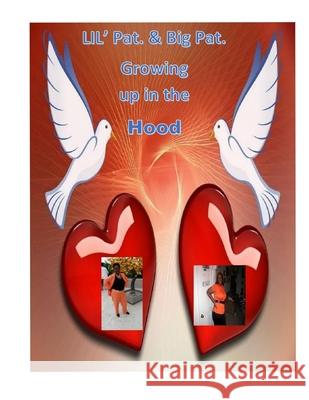 Lil' Pat. and Big Pat Growing Up in the Hood Patricia M. Ray Patricia Mays Ray 9781545458020 Createspace Independent Publishing Platform