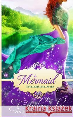 The Mermaid: an Everland Ever After Tail Caroline Lee 9781545458389 Createspace Independent Publishing Platform