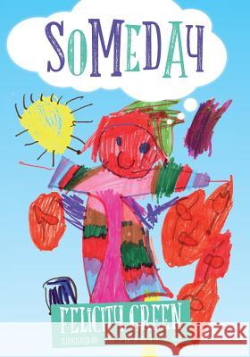 Someday Felicity Green Maya Selden Jett Smith 9781545459423 Createspace Independent Publishing Platform