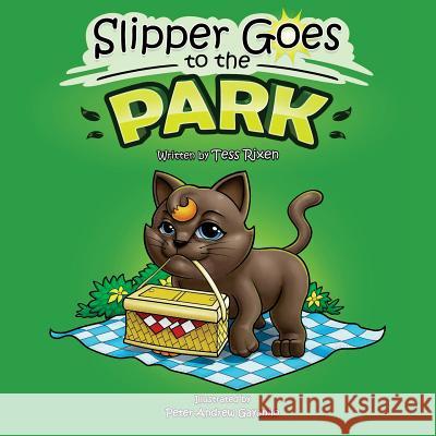 Slipper Goes to the Park Tess Rixen Peter Andrew Gayanilo Joe S. Pfister 9781545460092 Createspace Independent Publishing Platform