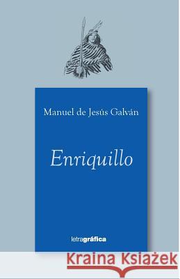 Enriquillo Manuel De Jesus Galvan 9781545464083 Createspace Independent Publishing Platform
