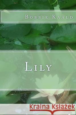 Lily Bobbie Kaald 9781545465608 Createspace Independent Publishing Platform