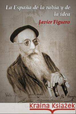 La España de la rabia y de la idea Figuero, Javier 9781545466209 Createspace Independent Publishing Platform