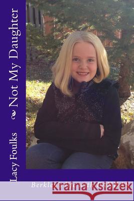 Not My Daughter: Berkley's life with PANDAS Foulks, Lacy 9781545466780 Createspace Independent Publishing Platform