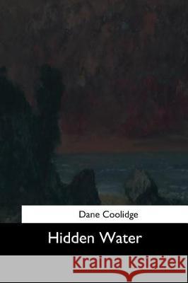 Hidden Water Dane Coolidge 9781545467190 Createspace Independent Publishing Platform