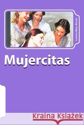 Mujercitas (Spanish) Edition Louisa Ma 9781545467831 Createspace Independent Publishing Platform