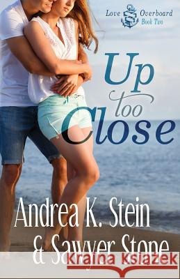 Up Too Close Andrea K. Stein Sawyer Stone 9781545470213 Createspace Independent Publishing Platform