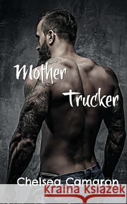 Mother Trucker Chelsea Camaron 9781545471067
