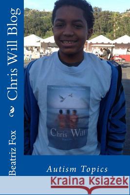 Chris Will Blog: Autism Topics Beatriz Fox 9781545471760 Createspace Independent Publishing Platform