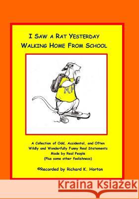 I Saw A Rat Yesterday Walking Home From School Horton, Richard K. 9781545473962