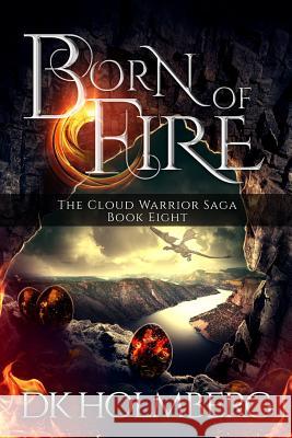 Born of Fire D. K. Holmberg 9781545474419 Createspace Independent Publishing Platform
