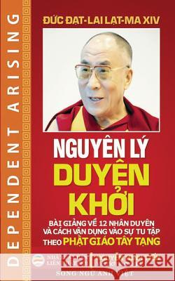 Nguyên lý duyên khởi (song ngữ Anh Việt): Bản in năm 2017 Lama XIV, Dalai 9781545474433 United Buddhist Foundation