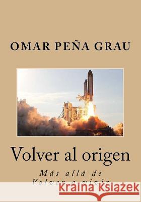 Volver al origen Grau, Omar Pena 9781545474495 Createspace Independent Publishing Platform