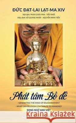 Phát tâm Bồ-đề: Các bài giảng của Đức Đạt-lai Lạt-ma XIV Lama XIV, Dalai 9781545476307 United Buddhist Foundation