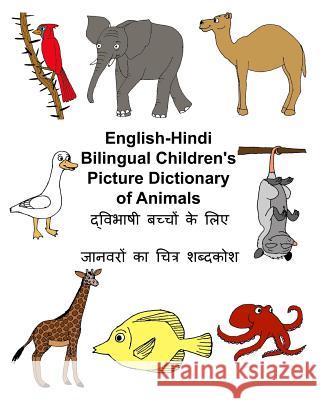 English-Hindi Bilingual Children's Picture Dictionary of Animals Richard Carlso Kevin Carlson 9781545476581