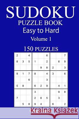 150 Easy to Hard Sudoku Puzzle Book Craig Garcia 9781545478196 Createspace Independent Publishing Platform