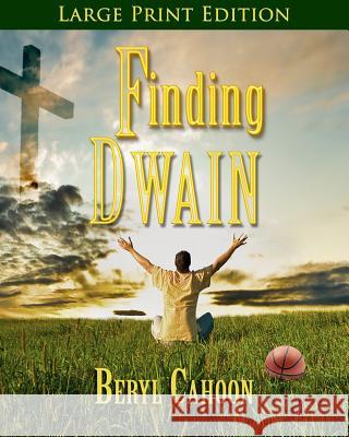 Finding Dwain: The Battle With the Witch Beryl Cahoon 9781545479162 Createspace Independent Publishing Platform