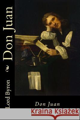 Don Juan Lord George Byron 9781545481417 Createspace Independent Publishing Platform