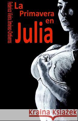 La Primavera en Julia Del Oro, Jorge 9781545481899 Createspace Independent Publishing Platform