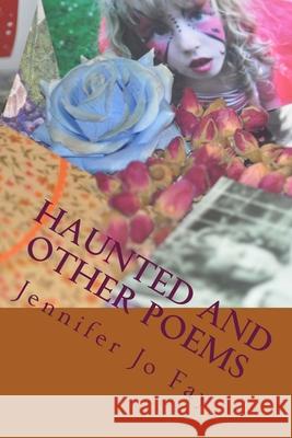 Haunted and Other Poems Jennifer Jo Fay 9781545482292 Createspace Independent Publishing Platform