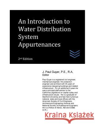 An Introduction to Water Distribution System Appurtenances J. Paul Guyer 9781545482360 Createspace Independent Publishing Platform