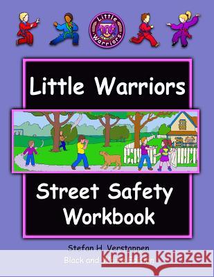 The Little Warriors Street Safety Workbook: Economy Edition: Street Smarts and Self-Defense for KIds Verstappen, Stefan 9781545483626 Createspace Independent Publishing Platform