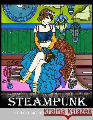 Steampunk Coloring Book for Adults: Women Steampunk Fashion Design Steampunk Coloring Books for Adults 9781545483671