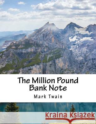 The Million Pound Bank Note Mark Twain 9781545484630