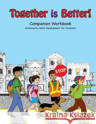 Together Is Better! Companion Workbook: Community-Building Skills Development for Children Nancy M. Berrios Nancy M. Berrios 9781545484982 Createspace Independent Publishing Platform