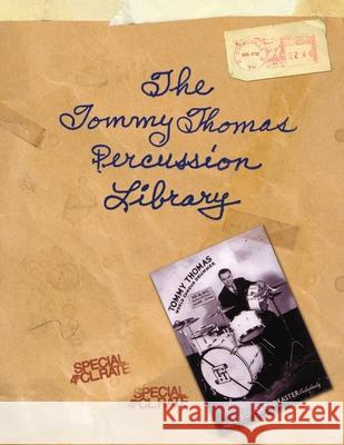 The Tommy Thomas Percussion Library Michael Welch 9781545486412 Createspace Independent Publishing Platform