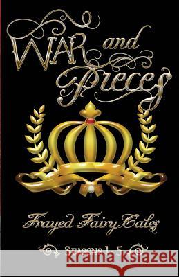 War and Pieces: Seasons 1-5 Tia Silverthorne Bach N. L. Greene Ferocious 5 9781545487105 Createspace Independent Publishing Platform