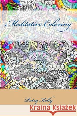 Meditative Coloring Patsy Kelly 9781545488966 Createspace Independent Publishing Platform