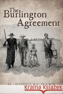 The Burlington Agreement M. Douglas Mann 9781545489796