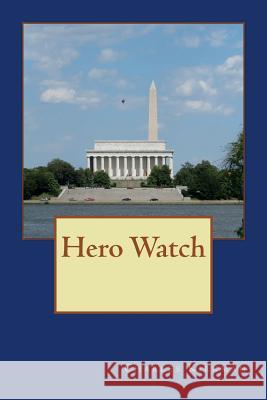 Hero Watch Charles Kirkman 9781545490549 Createspace Independent Publishing Platform