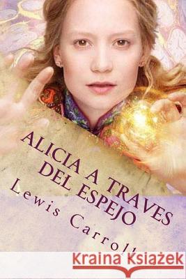 Alicia a Traves del Espejo Lewis Carroll 9781545490877